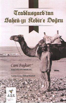 Trablusgarp'tan Sahra-yı Kebir'e Doğru - Ark Kitapları - Selamkitap.co