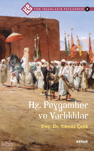 Tüm İnsanların Peygamberi /5;Hz. Peygamber ve Varlıklılar - Beyan Yayı