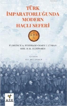 Türk İmparatorluğunda Modern Haçlı Seferi - Ark Kitapları - Selamkitap