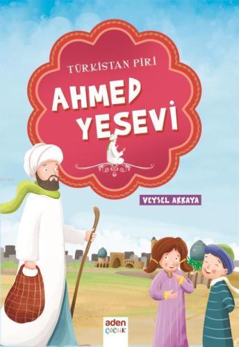 Türkistan Piri Ahmed Yesevi - Aden Yayınları - Selamkitap.com'da