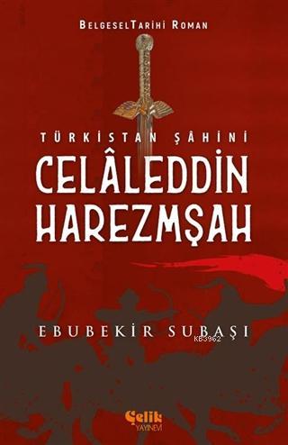 Türkistan Şahini Celaleddin Harezmşah - Çelik Yayınevi - Selamkitap.co