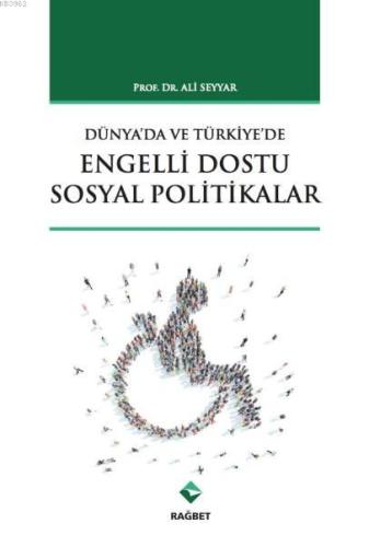 Türkiye'de ve Dünya'da Engelli Dostu Sosyal Politikalar - Rağbet Yayın