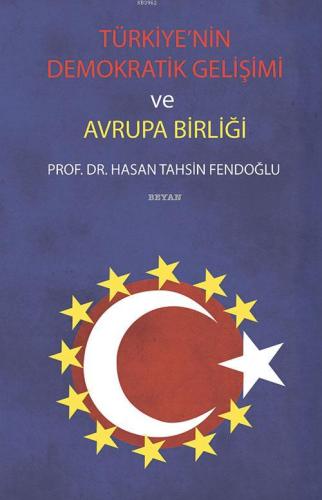 Türkiye'nin Demokratik Gelişimi ve Avrupa Birliği - Beyan Yayınları - 