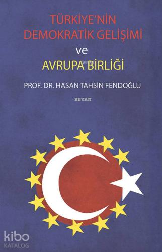 Türkiye'nin Demokratik Gelişimi ve Avrupa Birliği - Beyan Yayınları - 