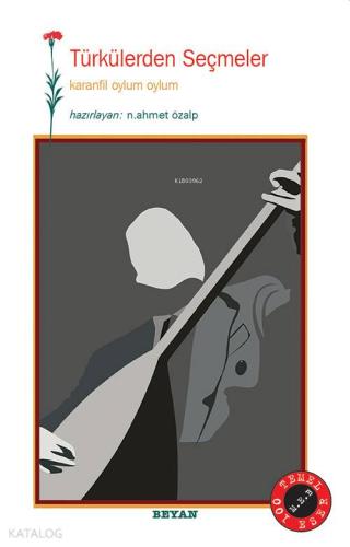 Türkülerden Seçmeler; Karanfil Oylum Oylum - Beyan Yayınları - Selamki