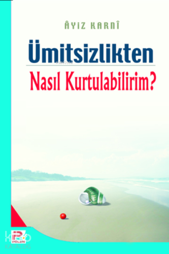 Ümitsizlikten nasıl kurtulabilirim? - Karınca & Polen Yayınları - Sela