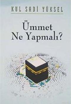 Ümmet Ne Yapmalı? - Misyon Yayınları - Selamkitap.com'da