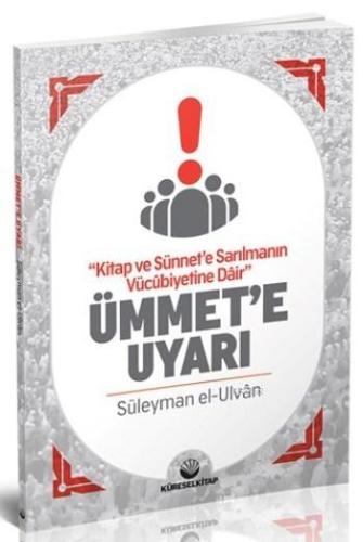 Ümmete Uyarı; Kitap ve Sünnet'e Sarılmanın Vücubiyetine Dair - Küresel