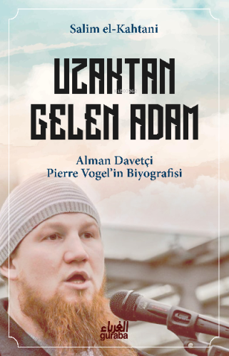 Uzaktan Gelen adam;Alman Davetçi Pierre Vogelin Biyografisi - Guraba Y