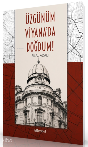 Üzgünüm Viyana'da Doğdum! - İslâmbol Yayınları - Selam Kitap