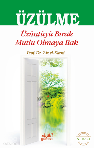 Üzülme; Üzüntüyü Bırak Mutlu Olmaya Bak