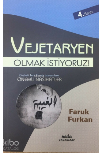 Vejetaryen Olmak İstiyoruz!;Gıybeti Terketmek İsteyenlere Önemli Nasihatler