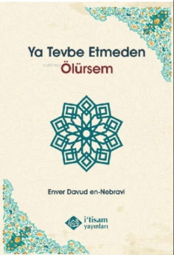 Ya Tevbe Etmeden Ölürsem - İtisam Yayınları - Selamkitap.com'da