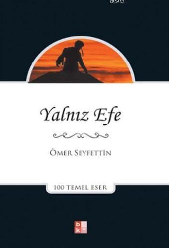Yalnız Efe; 100 Temel Eser - Babıali Kültür Yayıncılığı - Selamkitap.c