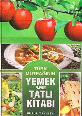 Yemek ve Tatlı Kitabı - Huzur Yayınevi - Selamkitap.com'da