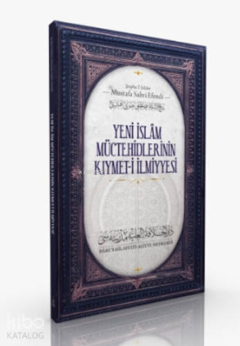 Yeni İslam Müctehidlerinin Kıymet- i İlmiye - Darul Hilafetil Aliyye M