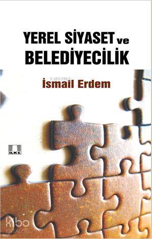 Yerel Siyaset ve Belediyecilik - İlke Yayıncılık - Selamkitap.com'da