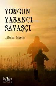 Yorgun Yabancı Savaşcı - Ark Kitapları - Selamkitap.com'da