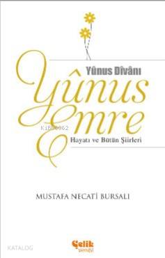 Yunus Emre; Hayatı ve Bütün Şiirleri Yunus Emre; Hayatı ve Bütün Şiirleri