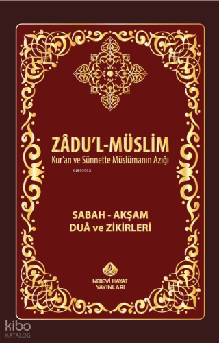 Zadul-Müslim; Sabah – Akşam Dua ve Zikirleri - Nebevi Hayat Yayınları 