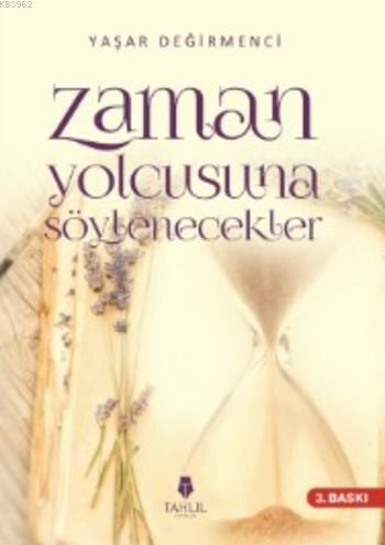 Zaman Yolcusuna Söylenecekler - Tahlil Yayınları - Selamkitap.com'da