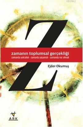 Zamanın Toplumsal Gerçekliği; Zamanda Yolculuk - Zamanla Yaşamak - Zamanda Var Olmak