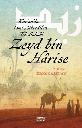 Zeyd bin Harise; Kur'an'da İsmi Zikredilen Tek Sahabi - Beyan Yayınlar