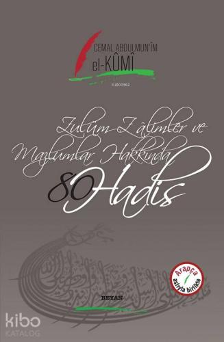 Zulüm Zalimler ve Mazlumlar Hakkında 80 Hadis; Arapça Aslıyla Birlikte